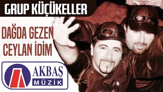 Grup Küçükeller - Dağda Gezen Ceylan İdim Resimi