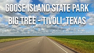 Goose Island State Park to Tivoli, Texas! Drive with me on a Texas highway!