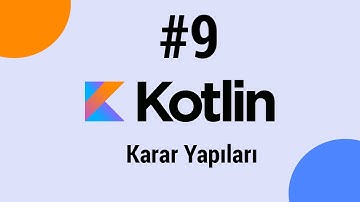 Kotlin Dersleri #9 - If, else, else if karar yapıları
