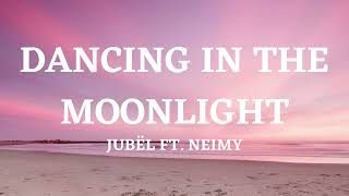 Jubël ft. Neimy - Dancing in The Moonlight (Lyrics Video)