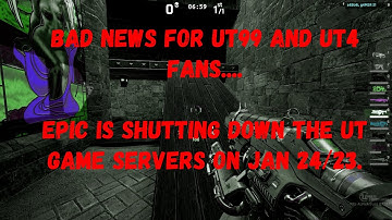 UT99   Bad News!! Epic is shutting down all the Unreal Tournament Game Servers.