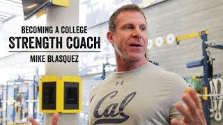 Becoming A College Strength Coach | Mike Blasquez | JTSstrength.com
