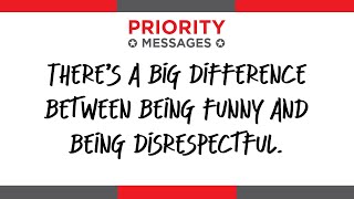 The Difference Between Jokes and Disrespect: Priority Message for the Week of February 5, 2024