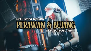 LAGU ACARA TERBARU - PERAWAN & BUJANG || DISCO DANGDUT REMIX