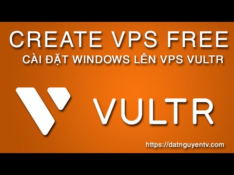 Tạo VPS Miễn Phí, Cách cài đặt Windows trên VULTR, VPS Free