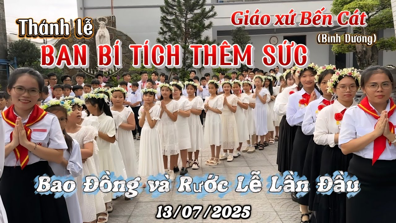 Giáo xứ Bến Cát (Bình Dương) Thánh lễ Ban Bí Tích Thêm Sức, Tuyên Hứa Bao Đồng và Rước Lễ Lần Đầu.