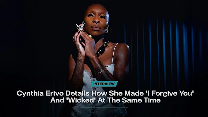 Cynthia Erivo Details How She Made 'I Forgive You' And 'Wicked' At The Same Time | VIBE