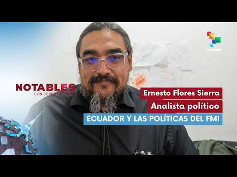 NOTABLES | Ernesto Flores Sierra - Political Analyst | Ecuador and IMF policies 06/02/2026