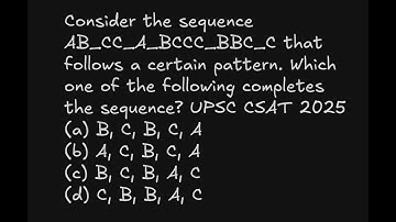 Consider the sequence AB_CC_A_BCCC_BBC_C that follows a certain pattern. Which UPSC CSAT 2025