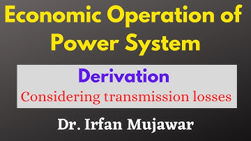 Economic operation of power system | Derivation | Considering losses | Prof. Irfan Mujawar
