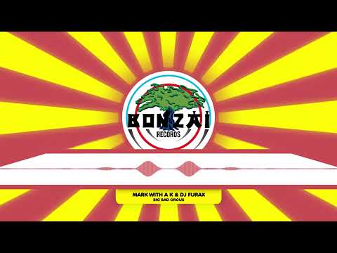 Mark With a K & DJ Furax - Big Bad Orgus (Streaming Edit)