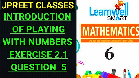 #class6 #learnwell smrt #chapter 2 #playingwithnumbers #introduction exercise 2.1 question 5 #jpreet