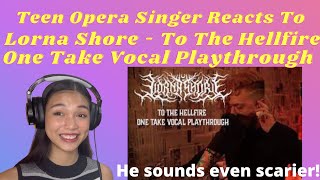 Teen Opera Singer Reacts To Lorna Shore One Take Vocal Playthrough - To the Hellfire