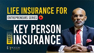Life Insurance for Entrepreneurs Series: Key Person Insurance