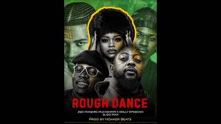 ROUGH DANCE (jojo manjaro x mukashwiri x slidoo man x dolly ditebogo) prod by hoaker beats
