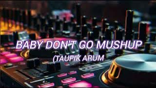 Dj viral!!Baby don't go mushup (TAUFIK ARUM )Edit 2025