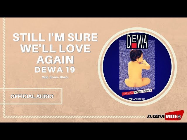 Dewa 19 - Still I'm Sure We'll Love Again | Official Audio class=