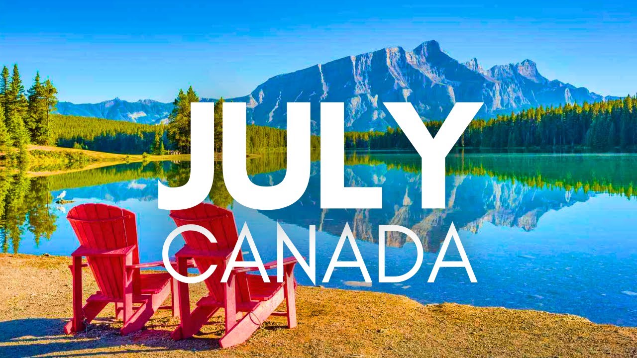 Best Places To Visit In Canada In July - Travel Video
