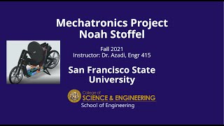 SFSU Engr 415 Mechatronics Project of Noah Stoffel, Instructor: Dr. Azadi, Fall 2021