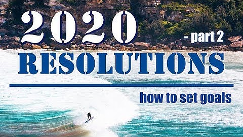 HOW TO SET GOALS || 2020 resolutions || part 2