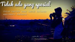 Kata-kata Tidak ada yang spesial (story wa)