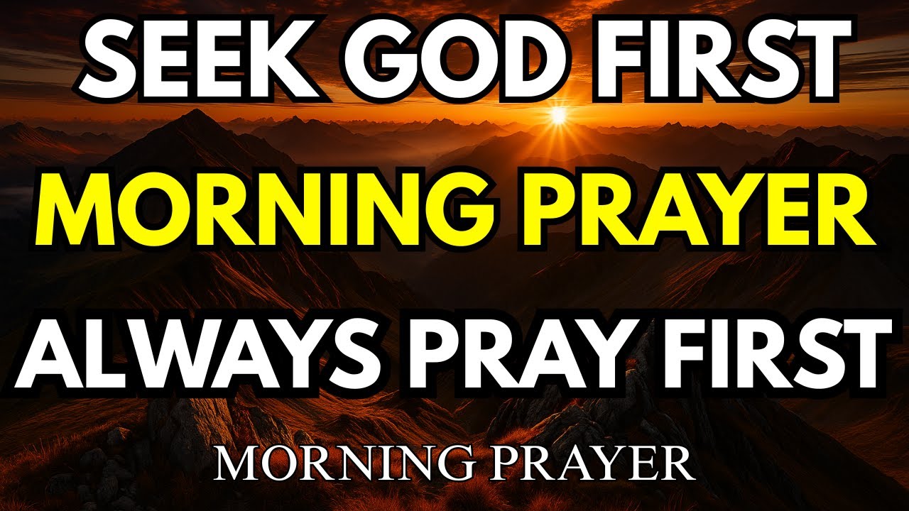 ALWAYS PRAY FIRST BEFORE YOU START YOUR DAY | Morning Prayer ...