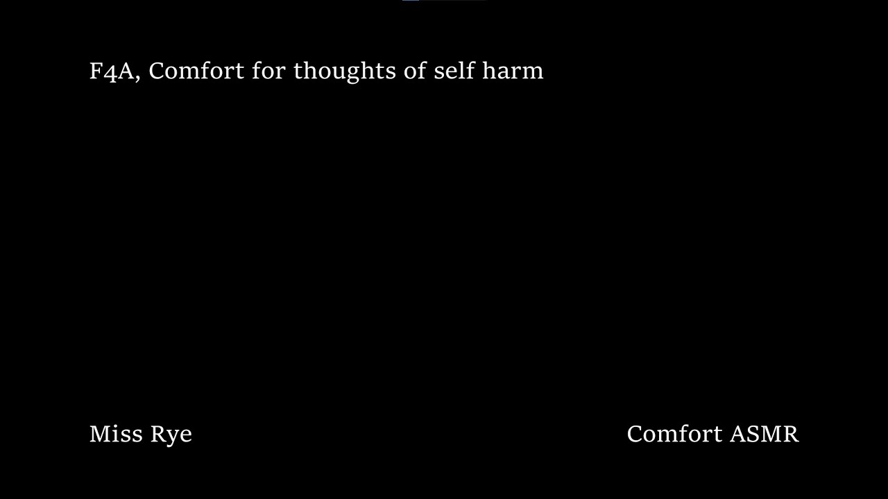 F4A, Comfort for thoughts of Self Harm