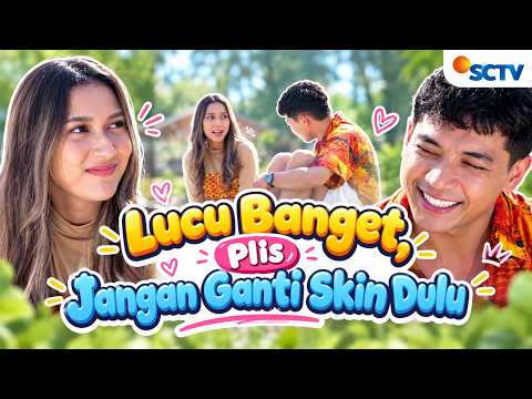 FTV SCTV El Ryan Carlen & Amanda Salmakhira - Lucu Banget, Plis Jangan Ganti Skin Dulu