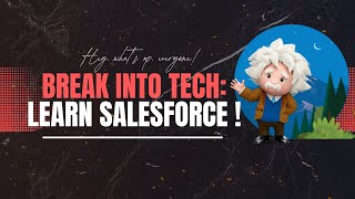 Break Into Tech: Start Your Salesforce Journey!