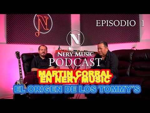 MARTIN CORRAL | "EL ORIGEN DE LOS TOMMY'S" | EN NERY MUSIC #1 PODCAST