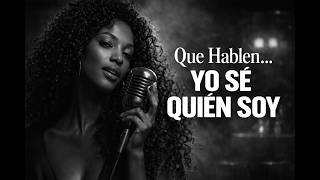 Que Hablen… Yo Sé Quién Soy Blues Romantico - Soul Blues En Español - Spanish Blues