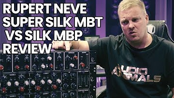 Rupert Neve Super Silk (MBT) VS Silk (MBP) Review
