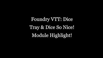 Foundry VTT ~ Module Highlight: Dice Tray and Dice So Nice!