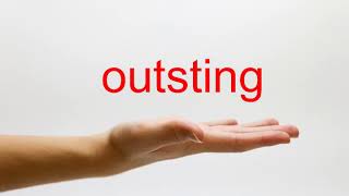 How to Pronounce outsting - American English