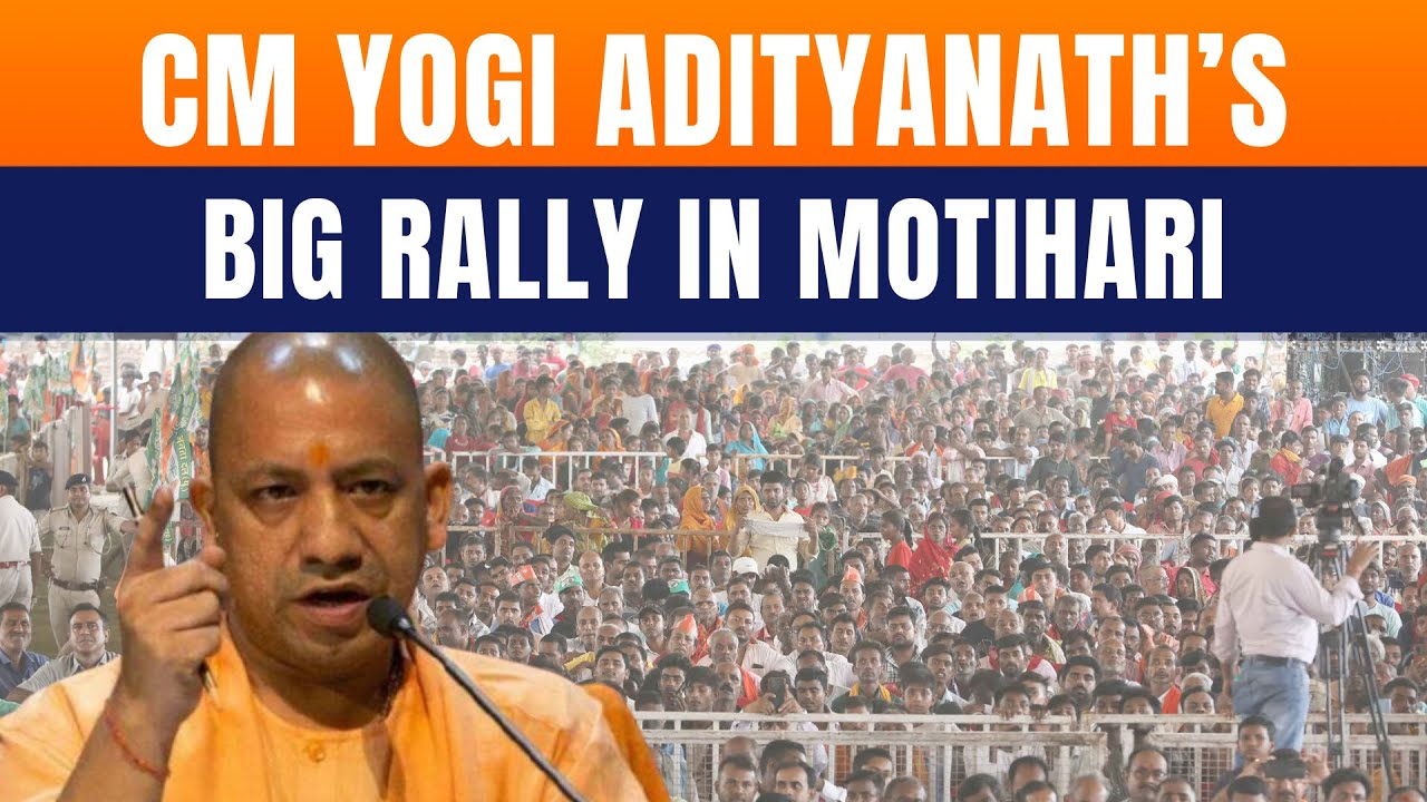 LIVE: CM Yogi Adityanath Addresses to Massive Public Rally In Motihari ...