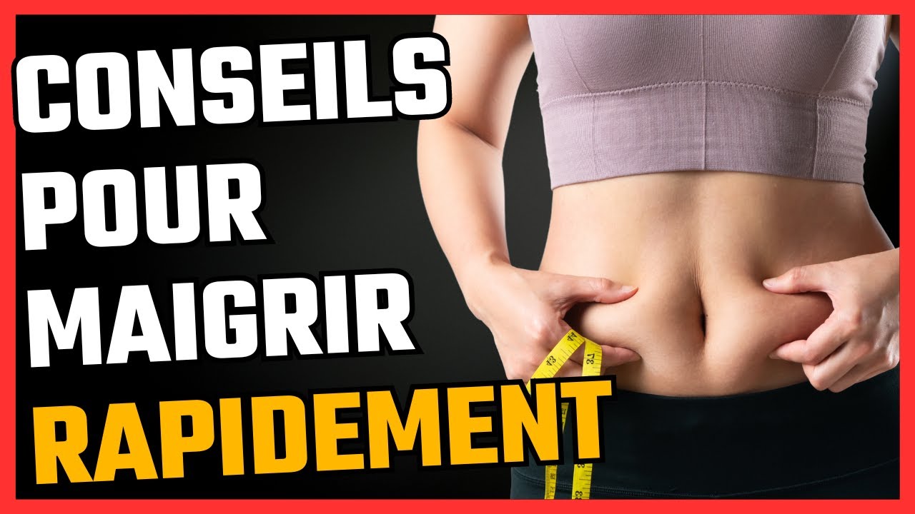 CONSEILS POUR MAIGRIR RAPIDEMENT TOP 10 - YouTube