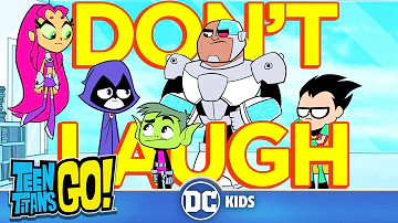Teen Titans Go! | Challenge: Try Not To Laugh | @dckids