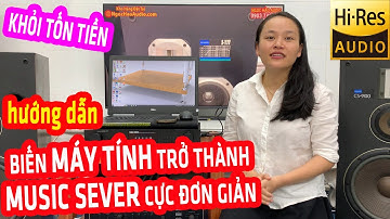 KHỎI TỐN TIỀN MUA! Biến MÁY TÍNH Thành MUSIC SEVER cực đơn giản AI CŨNG LÀM ĐƯỢC | Ngọc Hảo Audio