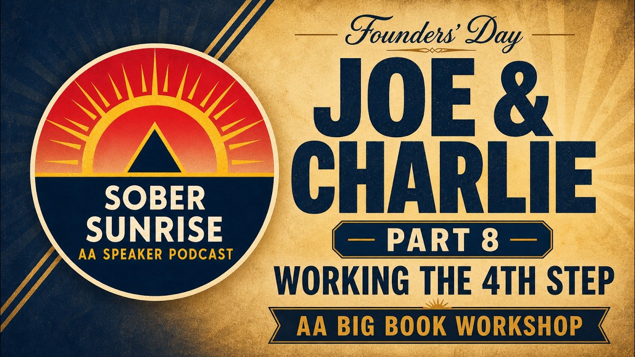 Joe & Charlie AA Speakers - Part 8 - Working the 4th Step - AA Big Book Workshop