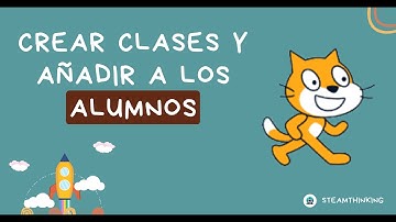 2. Crear una cuenta de docente en Scratch y añadir alumnos a tus clases