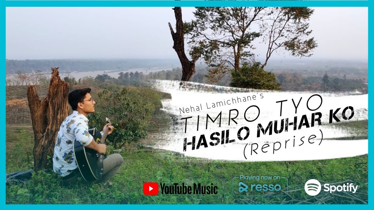 Nehal Lamichhane   Timro Tyo Hasilo Muhar Ko Unplugged Version