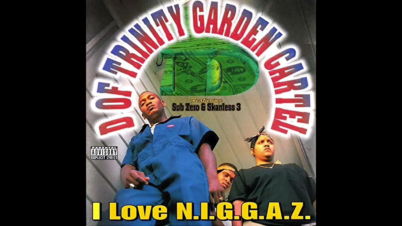D Of Trinity Garden Cartel - I Love N.I.G.G.A.Z. (1997) [Full
