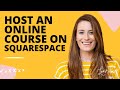 Hosting Your Online Course on Squarespace (Version 7.0)