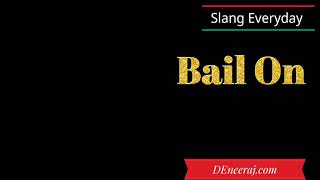 What Is Slang I Bail On  I DEneeraj Multi- lingual services® (DMS)