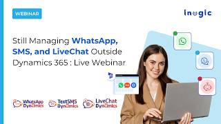 Still Managing WhatsApp, SMS, and LiveChat Outside Dynamics 365 : Live Webinar