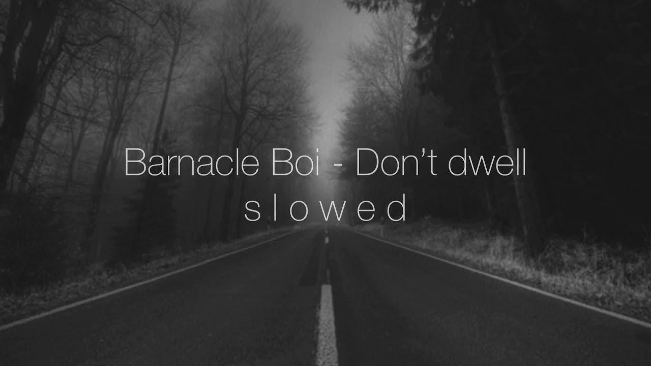 Don t dwell slowed. Don`t Dwell. Don't Dwell Barnacle boy. Don't Dwell ремикс.