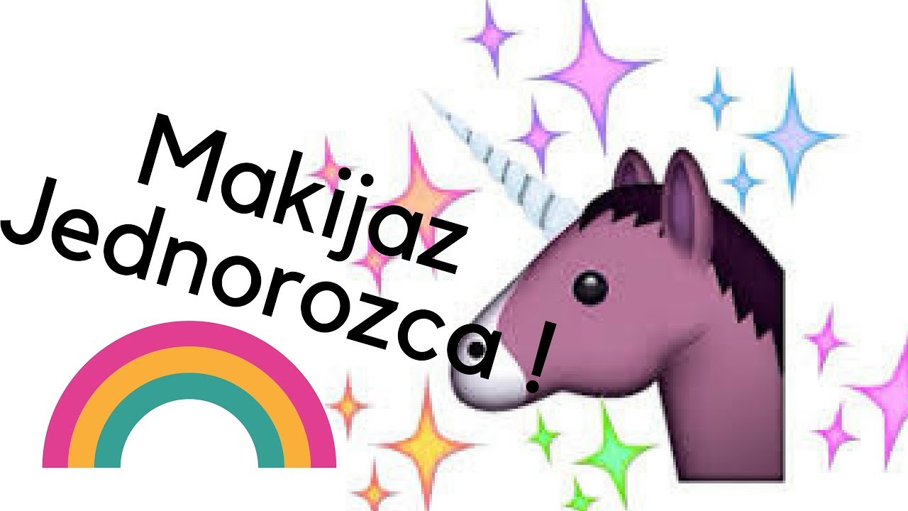 Makijaż Jednorożca Nieudany Youtube