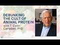 Debunking the cult of animal protein  with t colin campbell p.