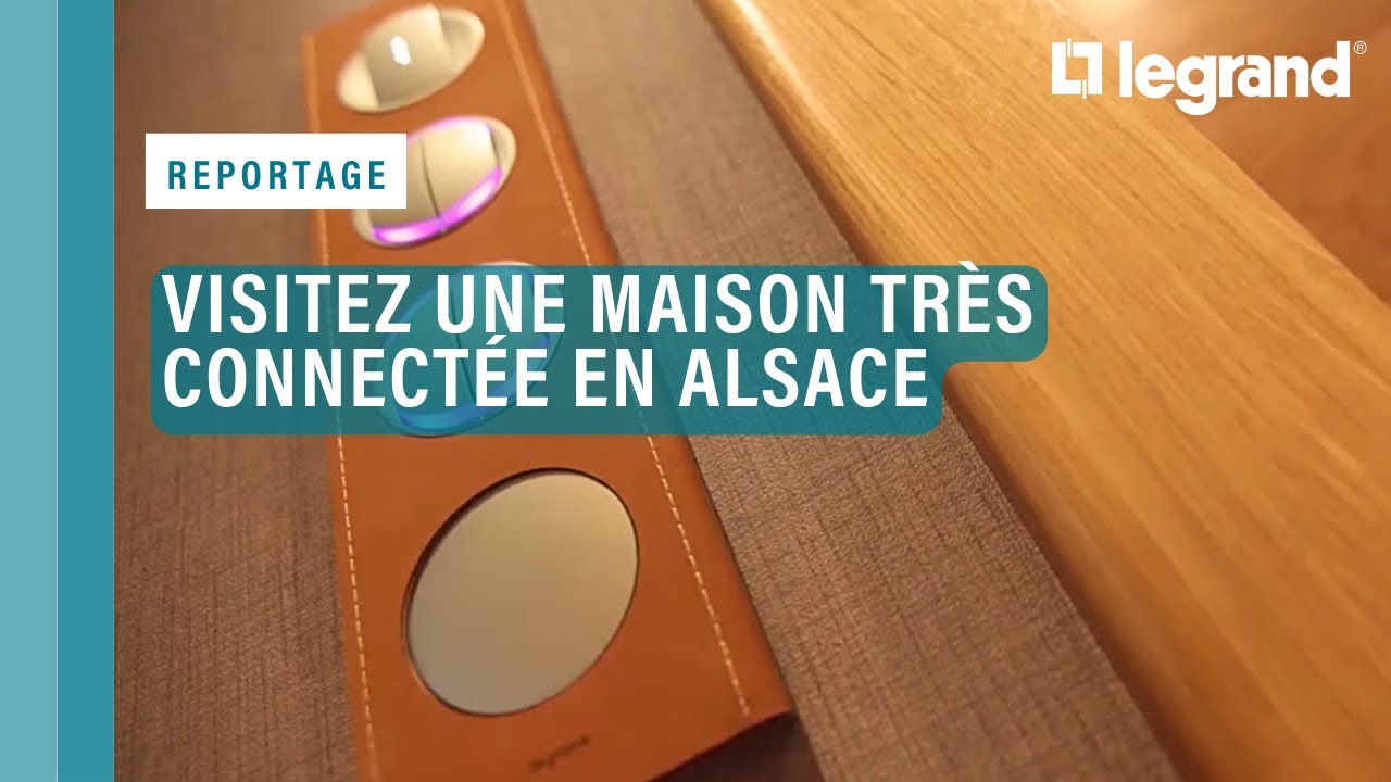 Maison domotique Legrand MyHOME : visitez une maison très connectée en Alsace