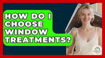How Do I Choose Window Treatments? - Minimalist Home Life